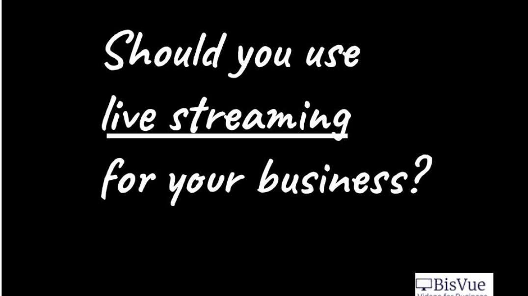 Should you use live streaming for your business? Hint: Yes!