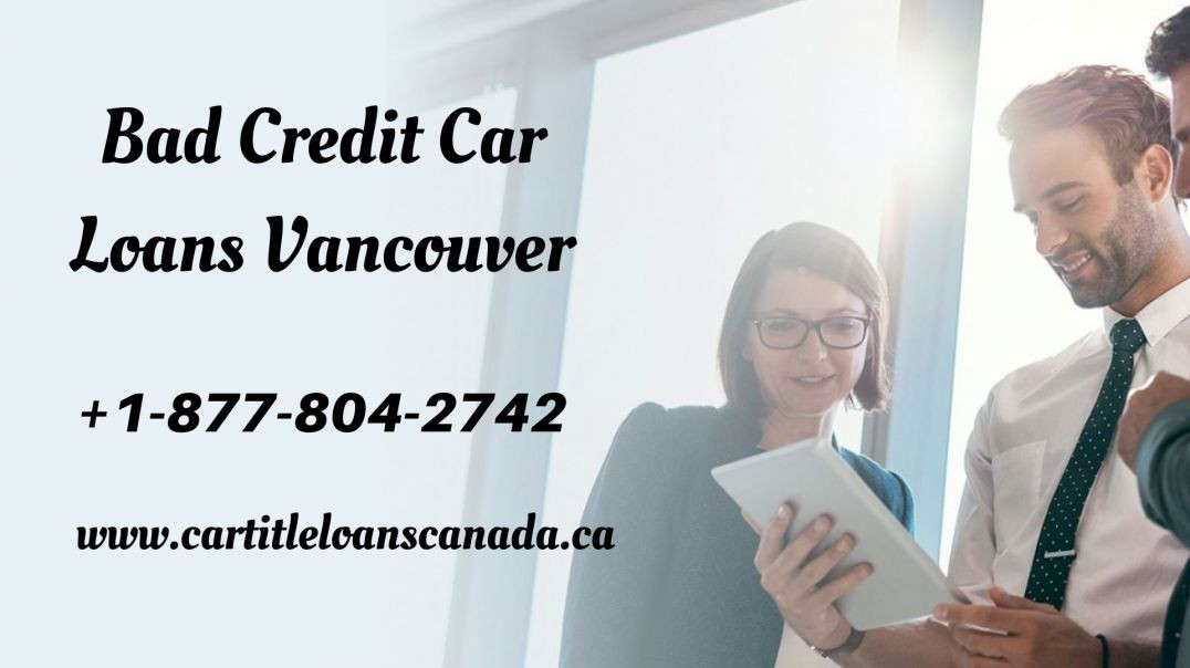 Bad Credit Car Loans Vancouver  1-877-804-2742 Same day cash disbursal
