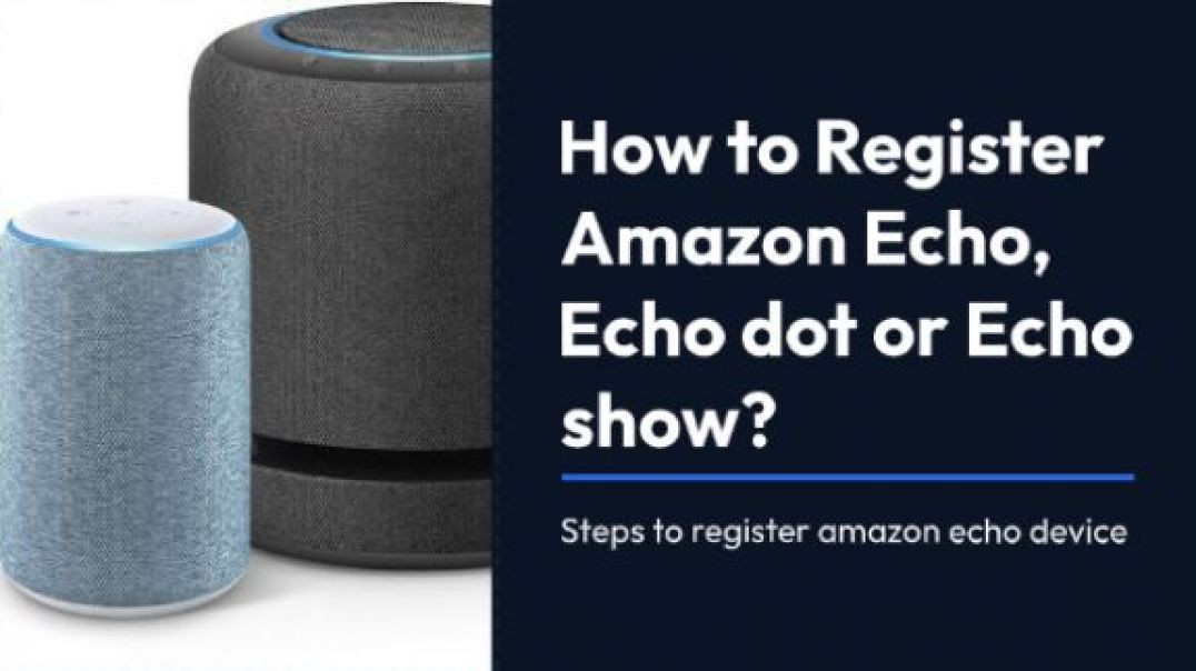 ⁣Know how to Register an Amazon Echo, Echo dot or Echo show